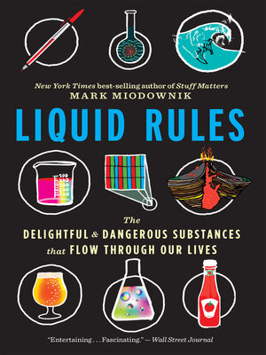 cover image of Liquid Rules: the Delightful and Dangerous Substances That Flow Through Our Lives